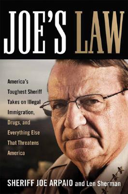 Image for Joe's Law: America's Toughest Sheriff Takes on Illegal Immigration, Drugs and Everything Else That Threatens America