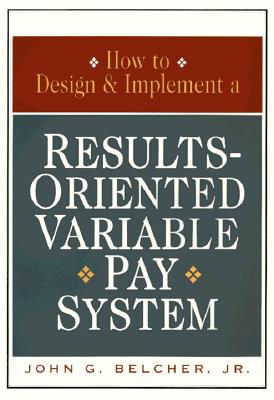 How to Design & Implement a Results-Oriented Variable Pay System