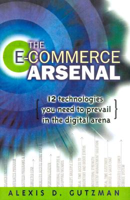 The E-Commerce Arsenal: 12 Technologies You Need to Prevail in the Digital Arena