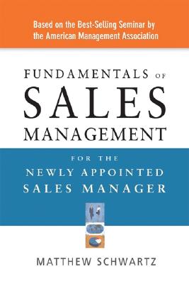 Fundamentals of Sales Management for the Newly Appointed Sales Manager