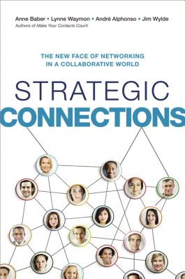 Strategic Connections: The New Face of Networking in a Collaborative World