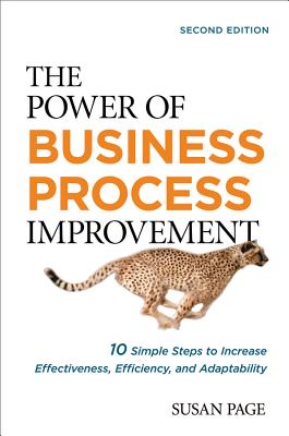 Image for The Power of Business Process Improvement: 10 Simple Steps to Increase Effectiveness, Efficiency, and Adaptability