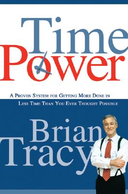 Image for Time Power: A Proven System for Getting More Done in Less Time Than You Ever Thought Possible