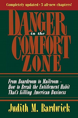 Image for Danger in the Comfort Zone: From Boardroom to Mailroom -- How to Break the Entitlement Habit That's Killing American Business