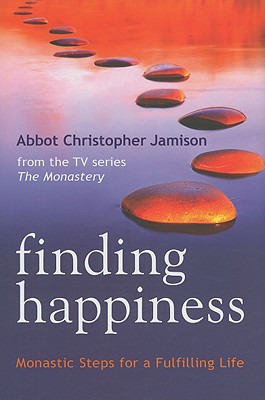 Image for Finding Happiness: Monastic Steps for a Fulfilling Life Finding Happiness: Monastic Steps for a Fulfilling Life
