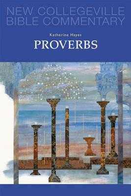 Proverbs: Volume 18 (New Collegeville Bible Commentary: Old Testament)