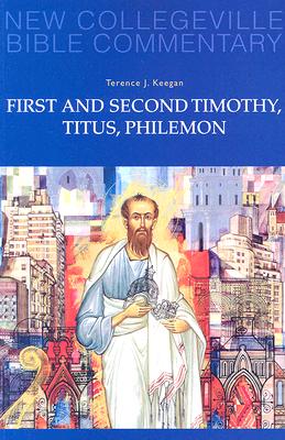 First and Second Timothy, Titus, Philemon: Volume 9 (Volume 9) (New Collegeville Bible Commentary: New Testament)
