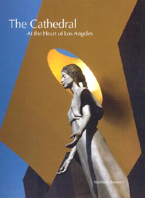 The Cathedral: At the Heart of Los Angeles