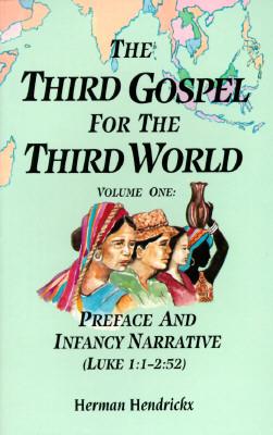 Preface and Infancy Narrative (Luke 1:1-2:52) (Vol 1) (The Third Gospel for the Third World) Hendrickx, Herman