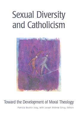 Sexual Diversity and Catholicism: Toward the Development of Moral Theology