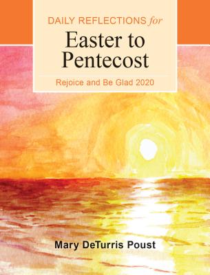 Rejoice and Be Glad 2020: Daily Reflections for Easter to Pentecost