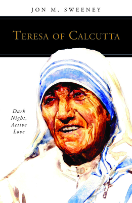 Teresa of Calcutta: Dark Night, Active Love (People of God)