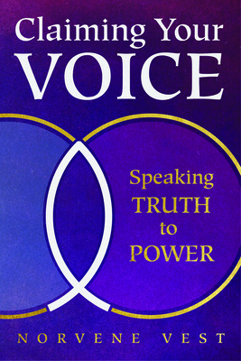 Image for Claiming Your Voice: Speaking Truth to Power Claiming Your Voice: Speaking Truth to Power