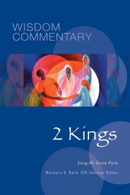2 Kings; Wisdom Commentary Series Volume 12