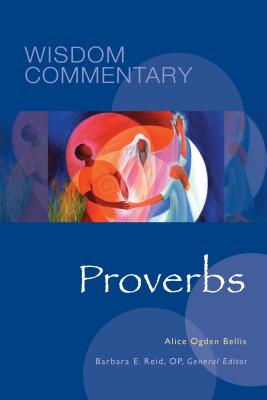Proverbs; Wisdom Commentary Series Volume 23