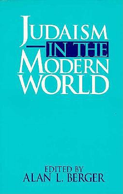 Judaism in the Modern World (The B.G. Rudolph Lectures in Judaic Studies)