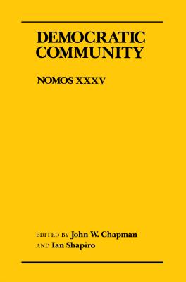 Democratic Community: Nomos XXXV (NOMOS - American Society for Political and Legal Philosophy, 28)