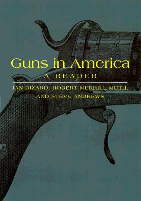 Image for Guns in America: A Historical Reader