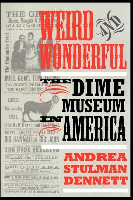 Image for Weird and Wonderful: The Dime Museum in America