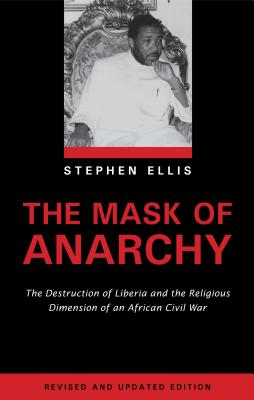 The Mask of Anarchy: The Destruction of Liberia and the Religious Dimension of an African Civil War