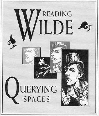 Reading Wilde, Querying Spaces: An Exhibition Commemorating the 100th Anniversary of the Trials of Oscar Wilde