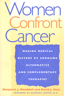 Women Confront Cancer: Making Medical History by Choosing Alternative and Complementary Therapies