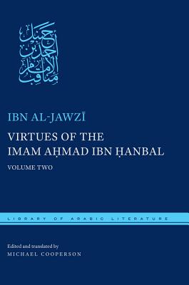Virtues of the Imam Ahmad ibn anbal: Volume Two (Library of Arabic Literature, 44)