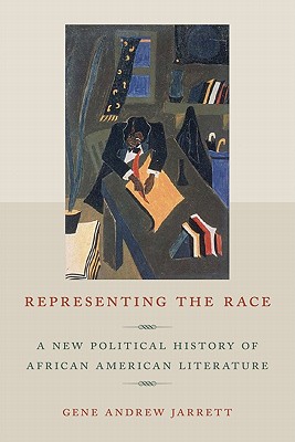 Representing the Race: A New Political History of African American Literature
