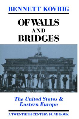 Of Walls and Bridges: The United States & Eastern Europe (Twentieth Century Fund Book)