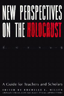 New Perspectives on the Holocaust: A Guide for Teachers and Scholars