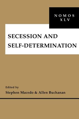 Secession and Self-Determination: NOMOS XLV (NOMOS - American Society for Political and Legal Philosophy, 26)