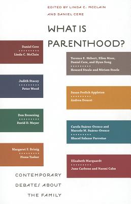 What Is Parenthood: Contemporary Debates about the Family (Families, Law, and Society, 7)