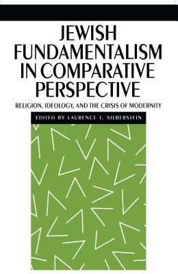 Jewish Fundamentalism in Comparative Perspective: Religion, Ideology, and the Crisis of Morality [New Perspectives on Jewish Studies]