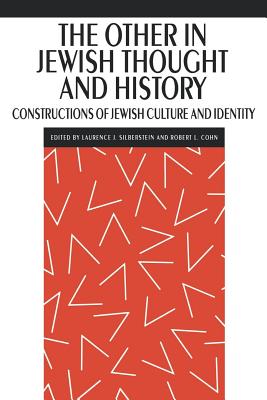 The Other in Jewish Thought and History: Constructions of Jewish Culture and Identity (New Perspectives on Jewish Studies)