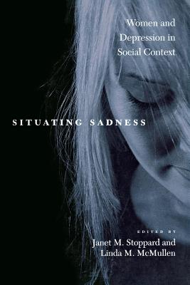 Situating Sadness: Women and Depression in Social Context (Qualitative Studies in Psychology Series)