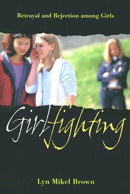 Image for Girlfighting: Betrayal and Rejection among Girls