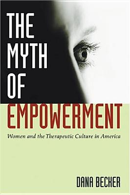 The Myth of Empowerment: Women and the Therapeutic Culture in America