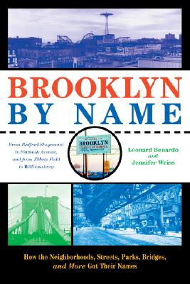 Brooklyn by Name: How the Neighborhoods, Streets, Parks, Bridges and More Got Their Names