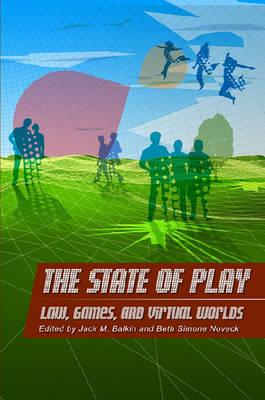 Image for The State of Play: Law, Games, and Virtual Worlds (Ex Machina: Law, Technology, and Society)