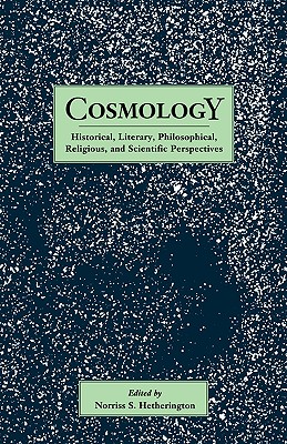 Image for Cosmology: Historical, Literary,Philosophical, Religous and Scientific Perspectives (Garland Reference Library of the Humanities, 1634) Cosmology: Historical, Literary,Philosophical, Religous and Scientific Perspectives (Garland Reference Library of the Humanities, 1634)