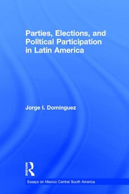 Image for PARTIES, ELECTIONS, AND POLITICAL PARTICIPATION IN LATIN AMERICA VOL 5 OF ESSAYS ON MEXICO, CENTRAL AND SOUTH AMERICA