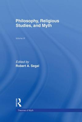 Philosophy, Religious Studies, and Myth: Volume III (Theorists of Myth)