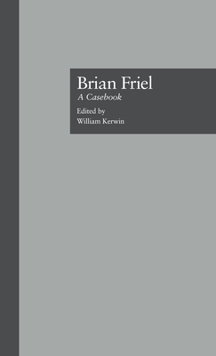 Brian Friel: A Casebook (Casebooks on Modern Dramatists)