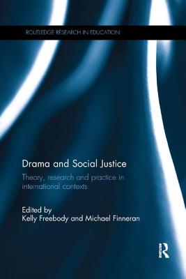 Drama and Social Justice: Theory, research and practice in international contexts (Routledge Research in Education)