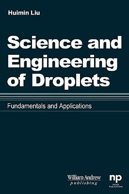 Science and Engineering of Droplets:: Fundamentals and Applications (Materials Science and Process Technology)