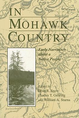 In Mohawk Country: Early Narratives of a Native People (The Iroquois and Their Neighbors)