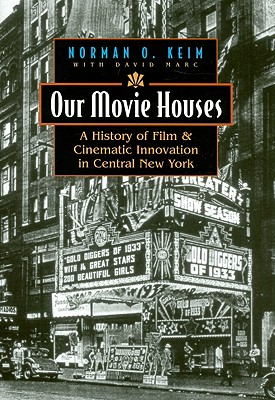 Our Movie Houses: A History of Film and Cinematic Innovation in Central New York (Television and Popular Culture)