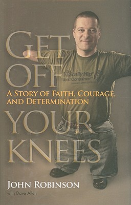 Get Off Your Knees: A Story of Faith, Courage, and Determination (New York State Series)