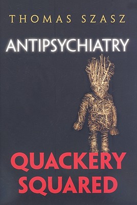 Antipsychiatry: Quackery Squared