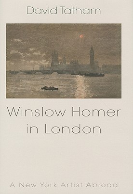 Winslow Homer in London: New York Artist Abroad 1881-1882